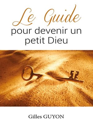 cover image of Le guide pour devenir un petit Dieu
